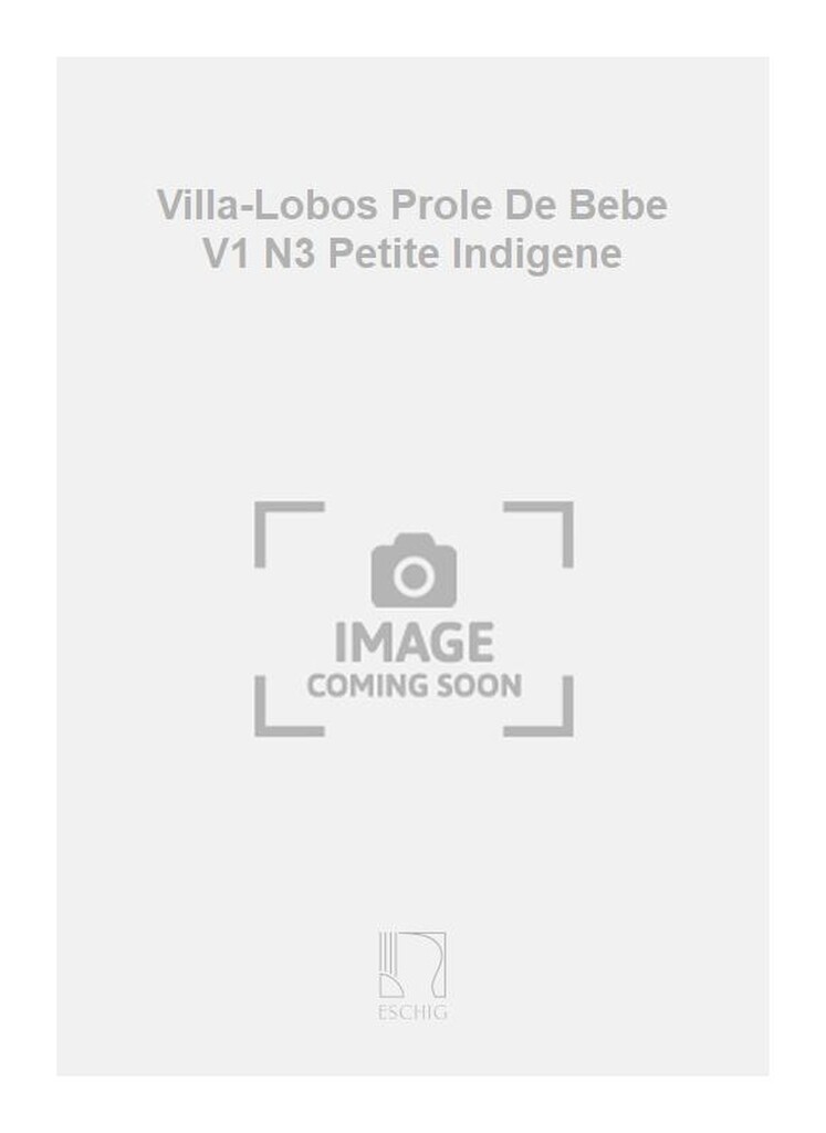 Villa-Lobos Prole De Bebe V1 N3 Petite Indigene